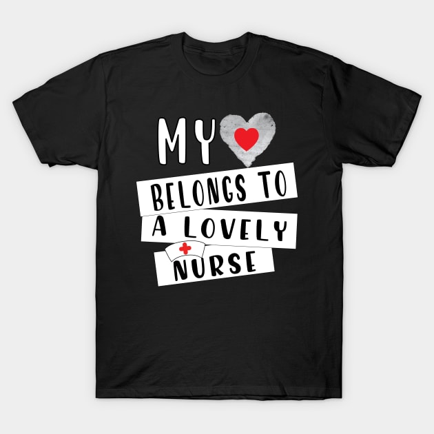 My Heart Belongs To A Lovely Nurse T-Shirt by ArticArtac